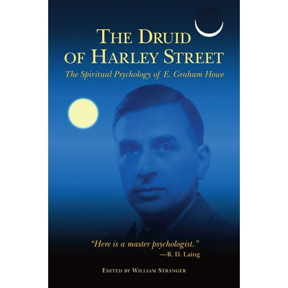 The Druid of Harley Street : The Spiritual Psychology of E. Graham Howe (Paperback)
