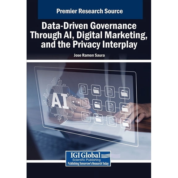 Data-Driven Governance Through AI, Digital Marketing, and the Privacy Interplay, (Paperback)