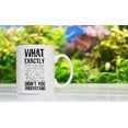 thumbnail image 5 of What Exactly Did`t You Understand - 11oz and 15oz Funny Coffee Mugs - The Best Funny Gift for Teacher from Students and Colleagues - Coffee Mugs and Cups with Sayings by, 5 of 6