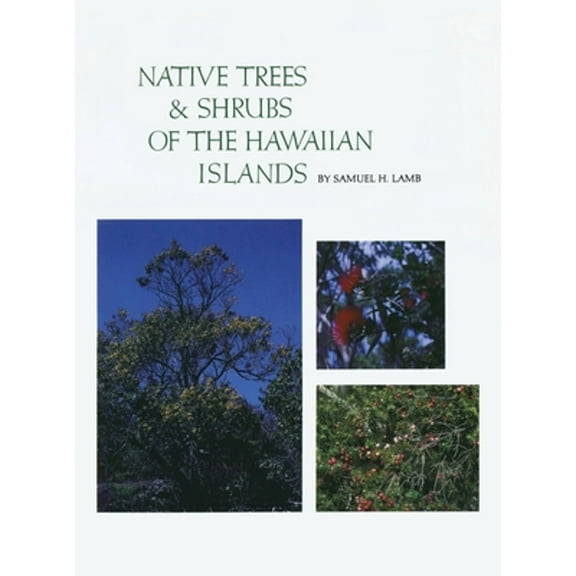Native Trees and Shrubs of the Hawaiian Islands: An Extensive Study Guide (Hardcover)