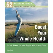 Boost Your Whole Health (52 Brilliant Ideas): Quick Fixes for the Body, Mind, and Soul, Used [Paperback]