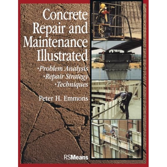 Pre-Owned Concrete Repair and Maintenance Illustrated: Problem Analysis; Repair Strategy; Techniques (RSMeans), 9780876292860, 0876292864, Paperback,
