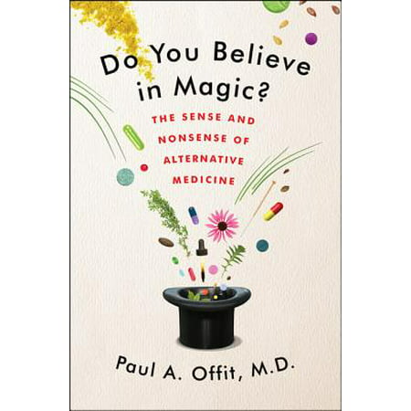 Do You Believe in Magic? : The Sense and Nonsense of Alternative (Best Alternative Medicine Schools)