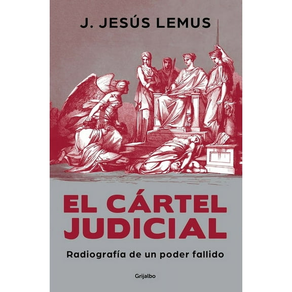 El CÃ¡rtel Judicial: RadiografÃ­a de Un Poder Fallido / Judicial Cartel. X-Ray of a Failing Power, (Paperback)