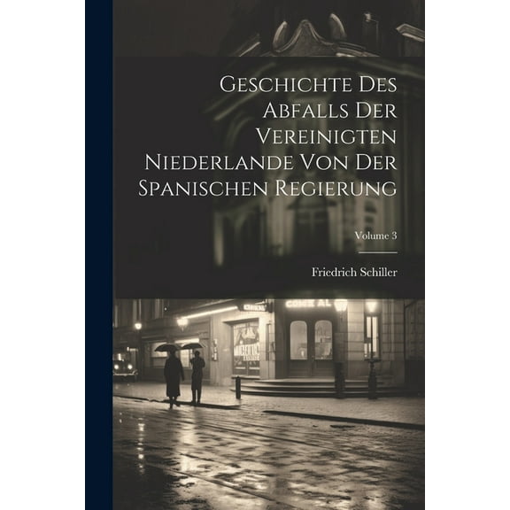 Geschichte Des Abfalls Der Vereinigten Niederlande Von Der Spanischen Regierung; Volume 3 (Paperback)