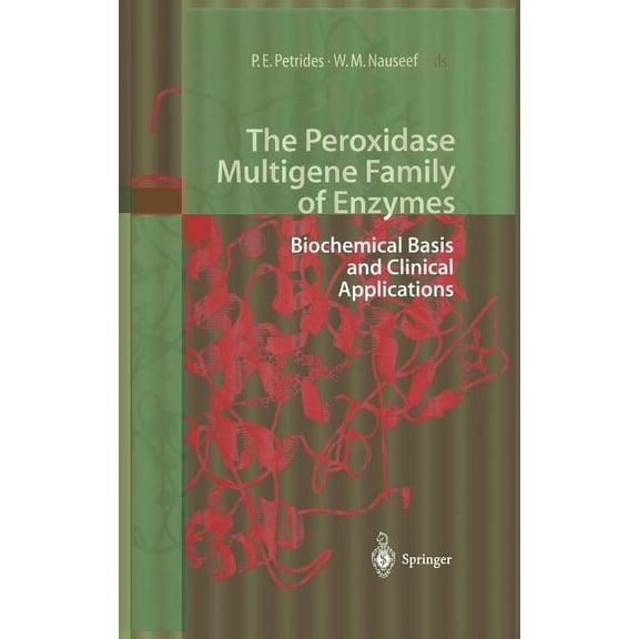 The Peroxidase Multigene Family of Enzymes: Biochemical Basis and Clinical Applications, (Hardcover)