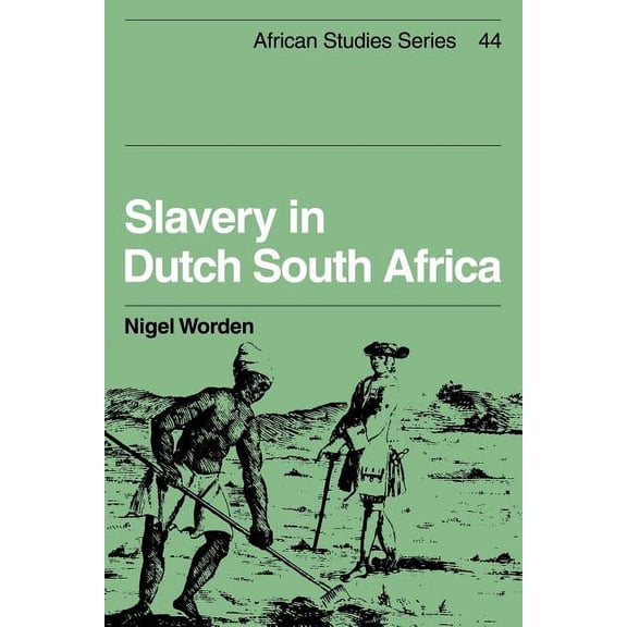 African Studies Slavery in Dutch South Africa, Book 44, (Paperback)