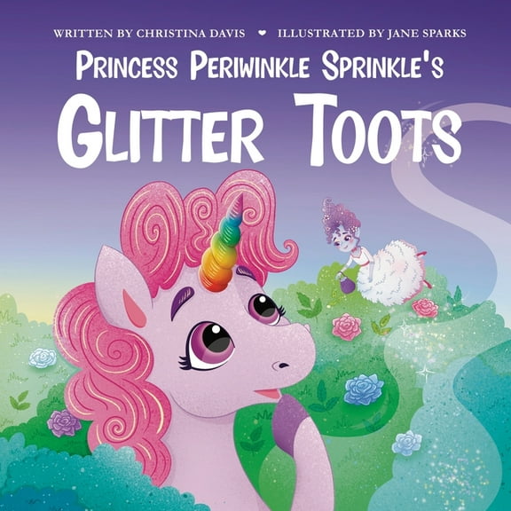 The Enchanted Rainbow Realm Princess Periwinkle Sprinkle's Glitter Toots: An Enchanted Rainbow Realm Book, (Paperback)