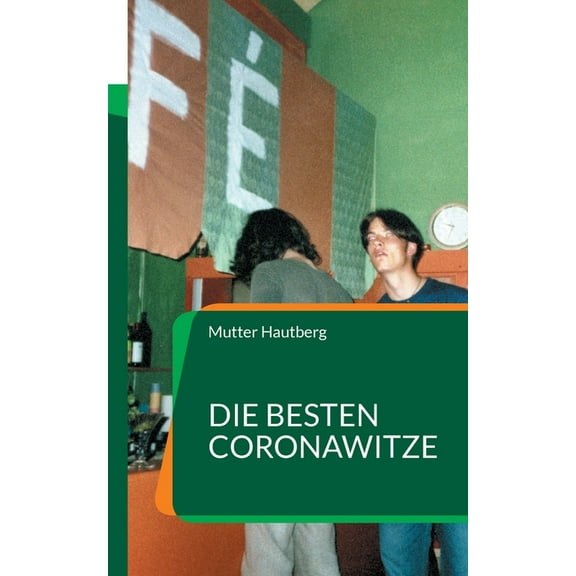 Die besten CoronaWitze: Ein Selbermachbuch zu Covid-19, (Paperback)