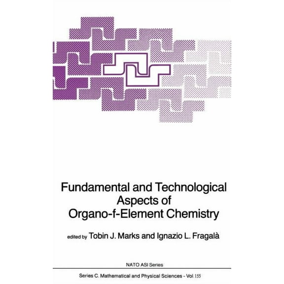 NATO Science Series C: Fundamental and Technological Aspects of Organo-F-Element Chemistry, Book 155, (Hardcover)