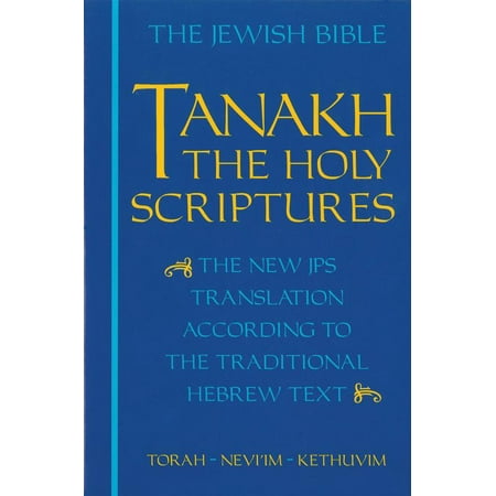 JPS TANAKH: The Holy Scriptures (blue) : The New JPS Translation according to the Traditional Hebrew Text