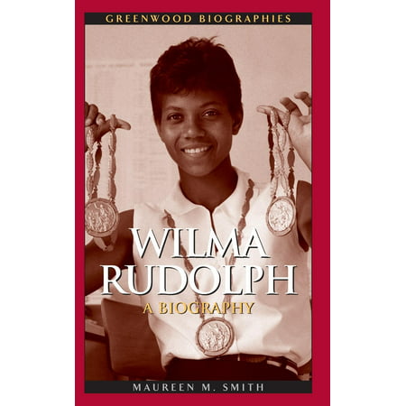 Greenwood Biographies Wilma Rudolph A Biography Hardcover