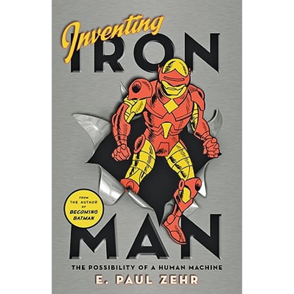 Pre-Owned Inventing Iron Man: The Possibility of a Human Machine (Hardcover) 1421402262 9781421402260