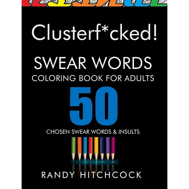 Download Clusterf Cked Swear Words Coloring Book For Adults Walmart Com Walmart Com