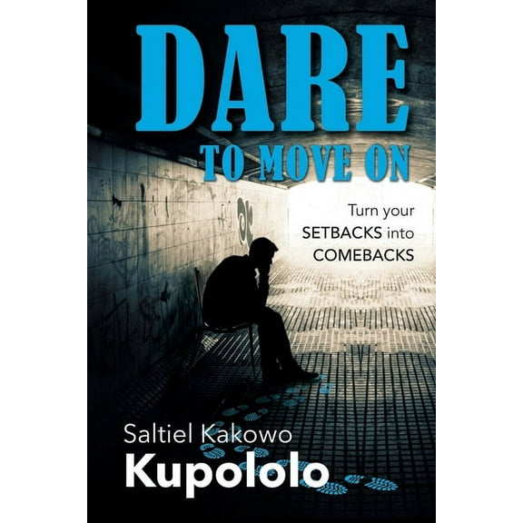 Dare to Move on: Turning Your SETBACKS Into COMEBACKS.., (Paperback)