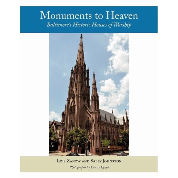 Monuments to Heaven: Baltimore's Historic Houses of Worship, (Paperback)