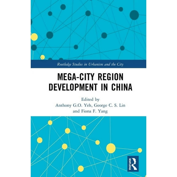 Routledge Studies in Urbanism and the Ci Mega-City Region Development in China, (Hardcover)