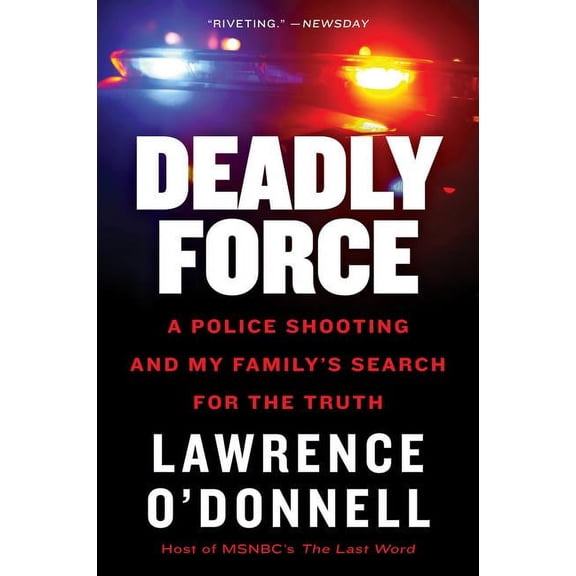Deadly Force: A Police Shooting and My Family's Search for the Truth, (Paperback)