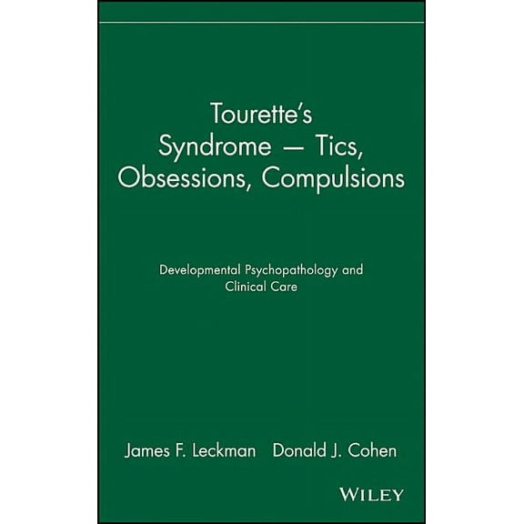 Tourette's Syndrome -- Tics, Obsessions, Compulsions: Developmental Psychopathology and Clinical Care, (Hardcover)