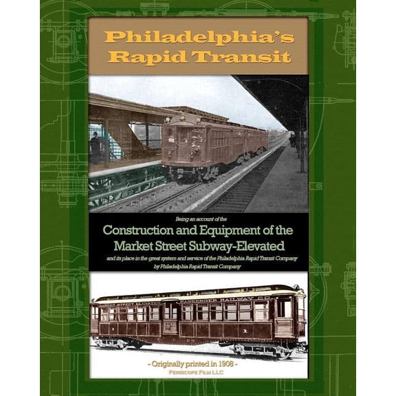 Philadelphia's Rapid Transit: Being an account of the construction and equipment of the Market Street Subway-Elevated an, (Paperback)