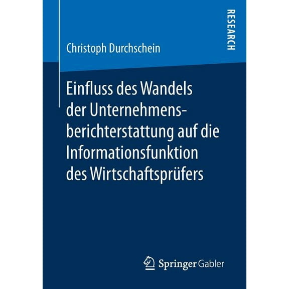 Einfluss Des Wandels Der Unternehmensberichterstattung Auf Die Informationsfunktion Des Wirtschaftsprüfers, (Paperback)