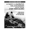 10 Ways to Improve Relationships with Your Step-Teenagers