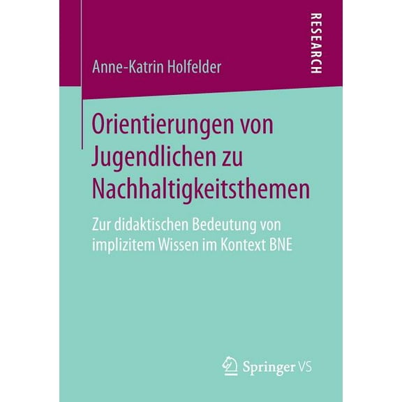 Orientierungen Von Jugendlichen Zu Nachhaltigkeitsthemen: Zur Didaktischen Bedeutung Von Implizitem Wissen Im Kontext Bn, (Paperback)