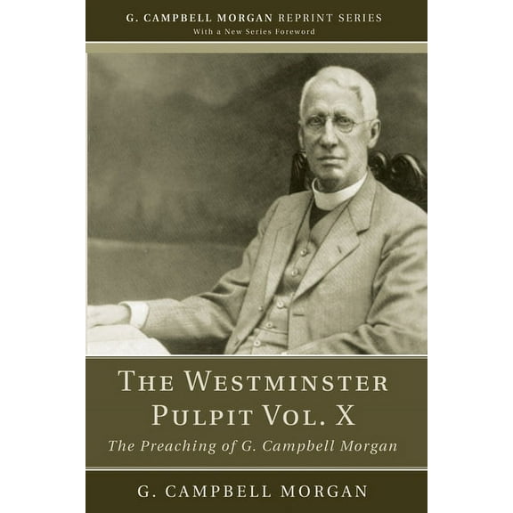 G. Campbell Morgan Reprint: The Westminster Pulpit vol. X (Paperback)