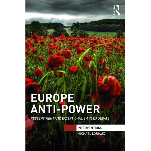 Interventions Europe Anti-Power: Ressentiment and Exceptionalism in EU Debate, (Hardcover)