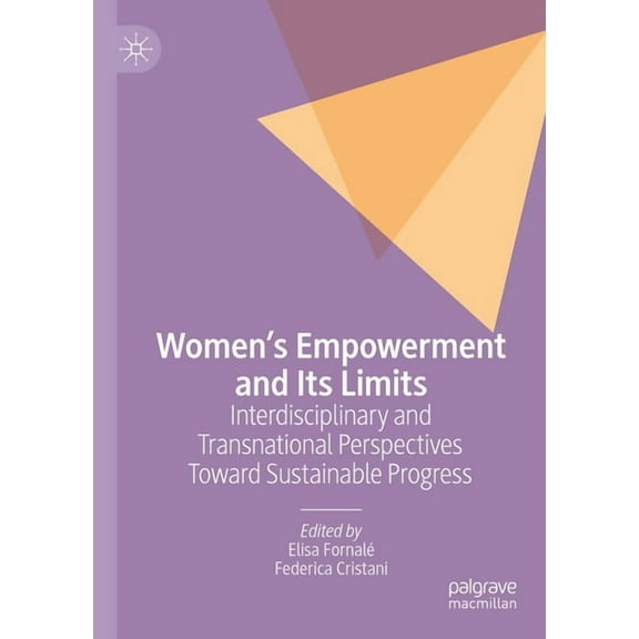 Women's Empowerment and Its Limits: Interdisciplinary and Transnational Perspectives Toward Sustainable Progress, (Hardcover)