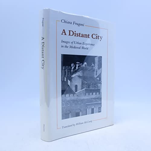 Pre-Owned A Distant City: Images of Urban Experience in the Medieval World (Hardcover) 0691040834 9780691040837