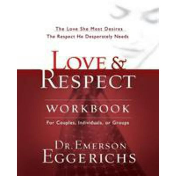Pre-Owned Love and Respect Workbook: The Love She Most Desires; The Respect He Desperately Needs (Paperback) 1591453488 9781591453482