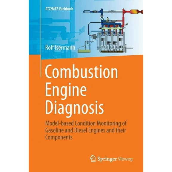 Atz/Mtz-Fachbuch Combustion Engine Diagnosis: Model-Based Condition Monitoring of Gasoline and Diesel Engines and Their Components, (Paperback)