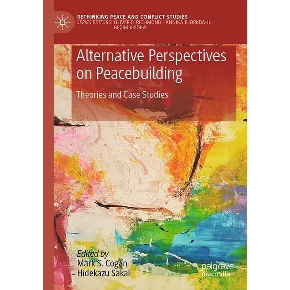 Rethinking Peace and Conflict Studies Alternative Perspectives on Peacebuilding: Theories and Case Studies, (Paperback)