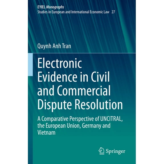 Electronic Evidence in Civil and Commercial Dispute Resolution: A Comparative Perspective of Uncitral, the European Unio, (Paperback)