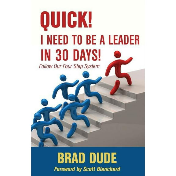 Quick! I Need to Be a Leader in 30 Days!, (Paperback)