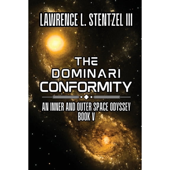 The Dominari Conformity: Book Five of An Inner and Outer Space Odyssey, (Paperback)
