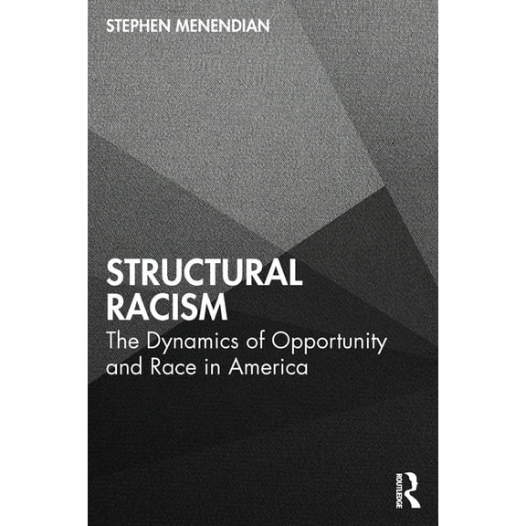 Structural Racism: The Dynamics of Opportunity and Race in America, (Paperback)