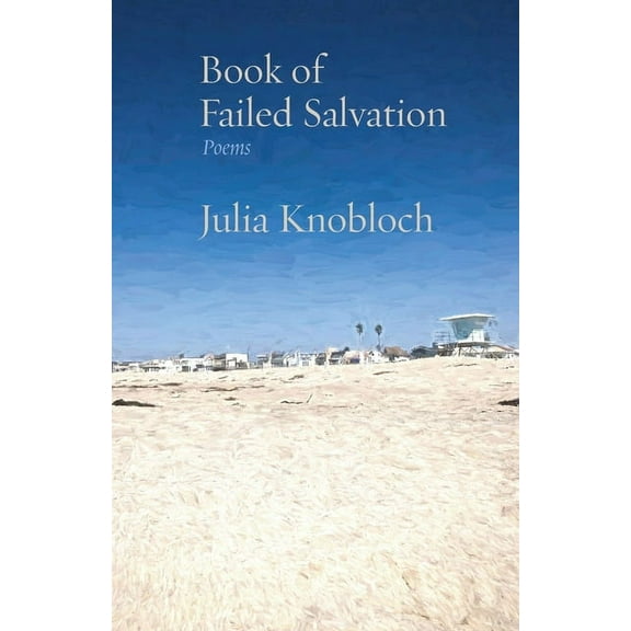 Book of Failed Salvation: Poems (Paperback) by Julia Knobloch