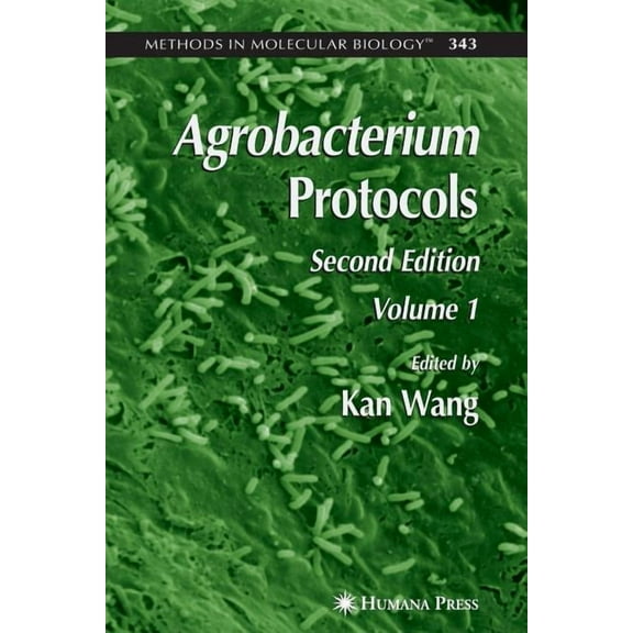 Methods in Molecular Biology Agrobacterium Protocols: Volume I, Book 343, (Paperback)