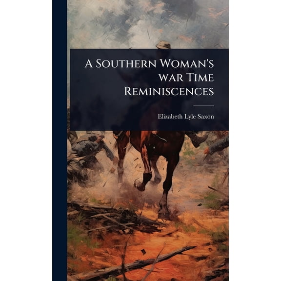 A Southern Woman's war Time Reminiscences, (Hardcover)