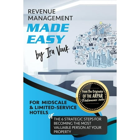 Revenue Management Made Easy, for Midscale and Limited-Service (Revenue Cycle Management Best Practices)
