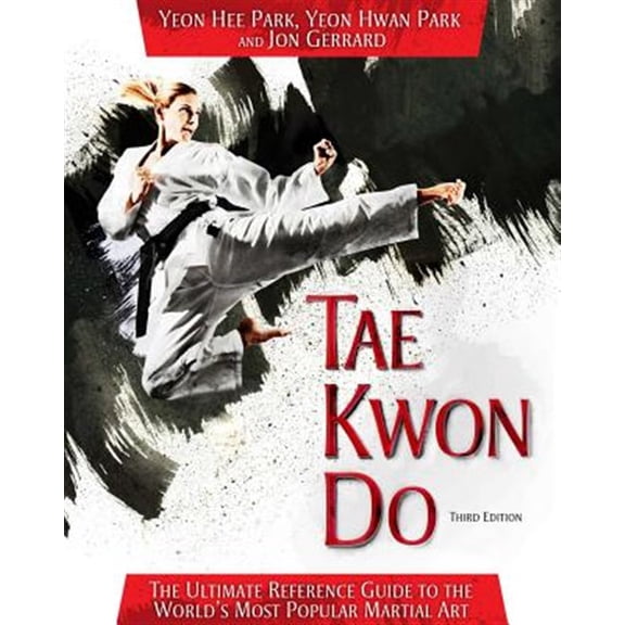 Pre-Owned Tae Kwon Do: The Ultimate Reference Guide to the World's Most Popular Martial Art (Paperback) 1626364257 9781626364257