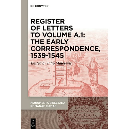 Register of Letters to Volume A.1: The Early Correspondence 1539-1545 with References to Sirleto s First Curial Works (Hardcover)