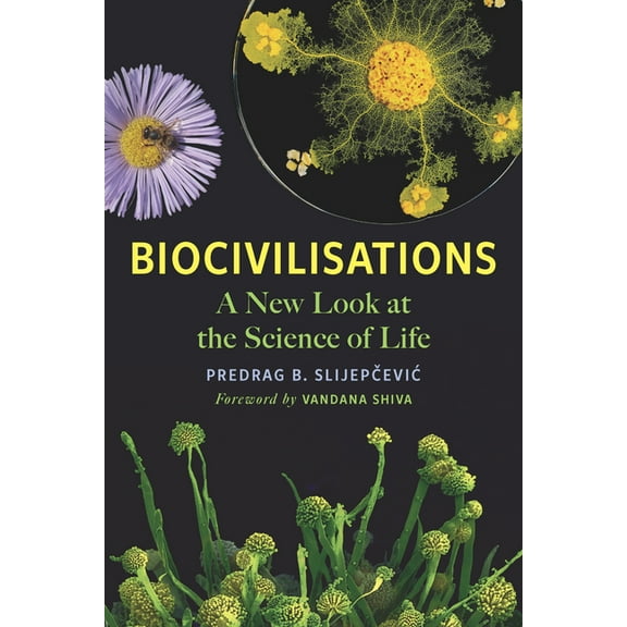 Biocivilisations: A New Look at the Science of Life, (Paperback)