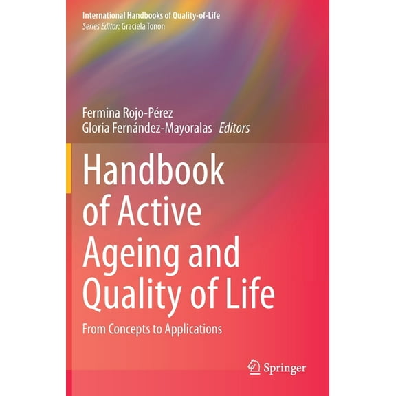International Handbooks of Quality-Of-Li Handbook of Active Ageing and Quality of Life: From Concepts to Applications, (Hardcover)