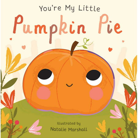 You're My Little Pumpkin Pie (Board Book)