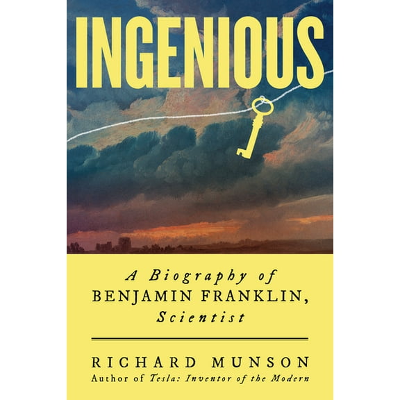 Ingenious: A Biography of Benjamin Franklin, Scientist, (Hardcover)
