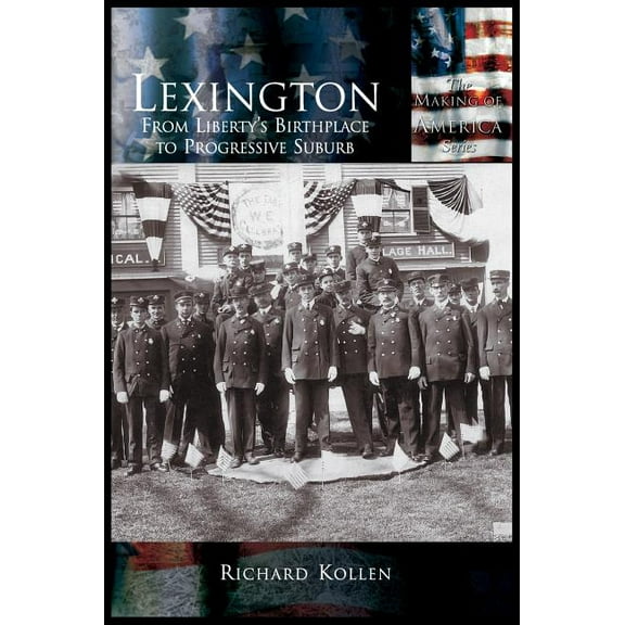 Lexington: From Liberty's Birthplace to Progressive Suburb, (Hardcover)