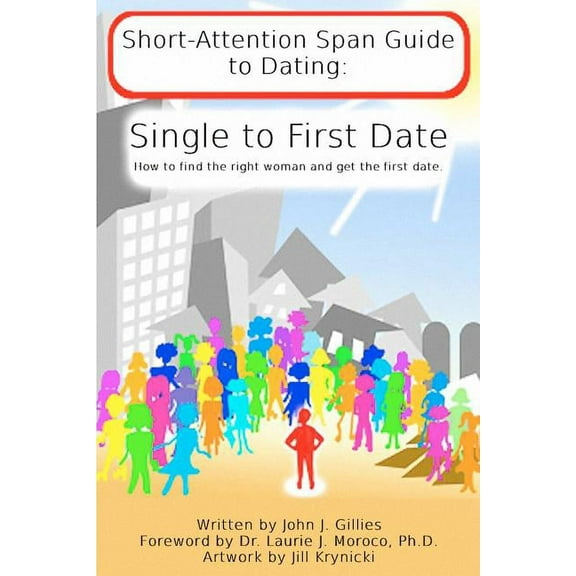 Short Attention Span Guide to Dating: : Single to First Date (Paperback)